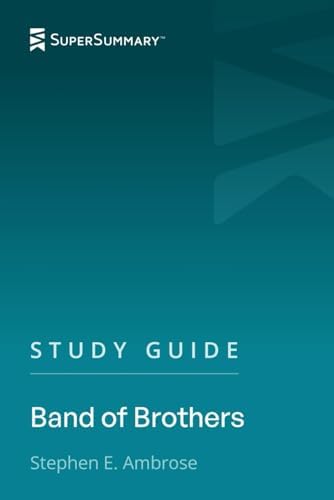 Study Guide: Band of Brothers by Stephen E. Ambrose (SuperSummary) by SuperSummary