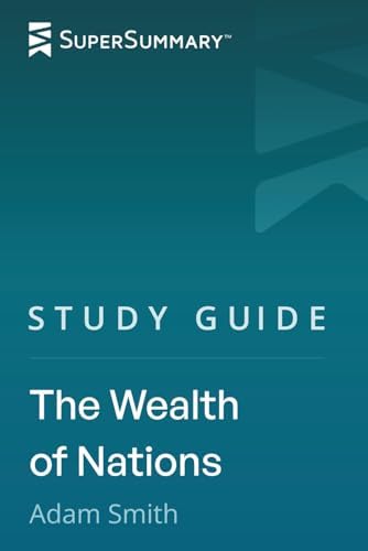 Study Guide: The Wealth of Nations by Adam Smith (SuperSummary) by SuperSummary