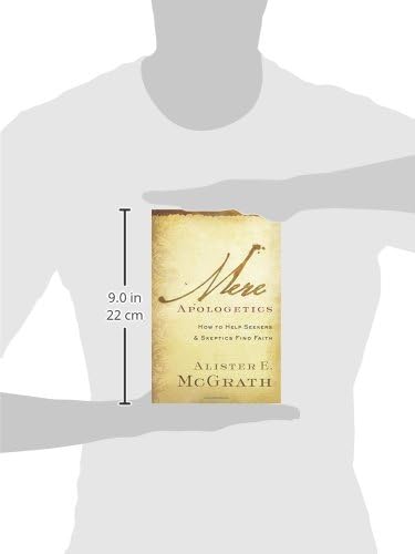 Mere Apologetics: How To Help Seekers And Skeptics Find Faith by Alister E. Mcgrath