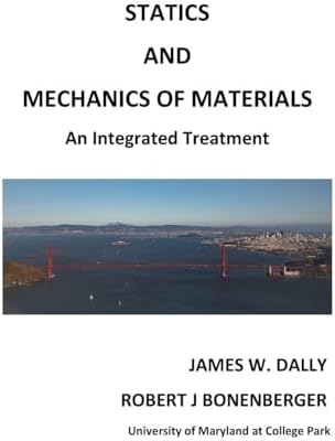 Statics and Mechanics of Materials: An Integrated Treatment by James W Dally