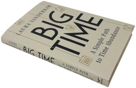 Big Time: A Simple Path to Time Abundance by Laura Vanderkam