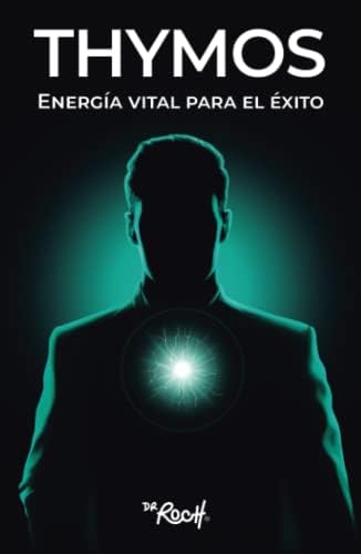 THYMOS: Energía vital para el Éxito (Spanish Edition) by Dr Roch
