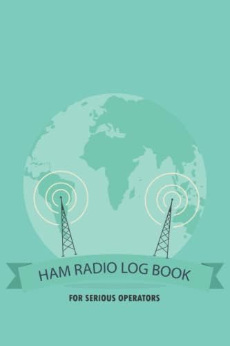 HAM Radio Log Book For Serious Operators: Simple Logbook Journal Notebook for Amateur Radio Operator, Power Test & Wave Frequency Logbook, Best Ham Radio Gifts for Men & Women by AYBS LOGS