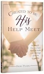 Created To Be His Help Meet: 10th Anniversary Edition by Debi Pearl