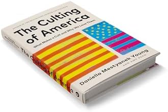 The Culting of America: What Makes a Cult and Why We Love Them by Daniella Mestyanek Young