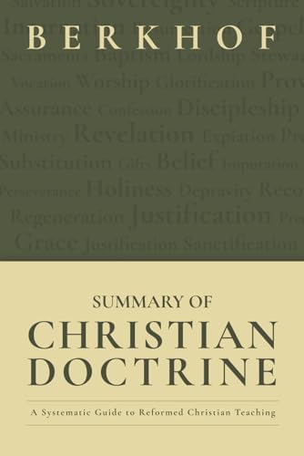 Summary of Christian Doctrine: A Systematic Guide to Reformed Christian Teaching by Louis Berkhof