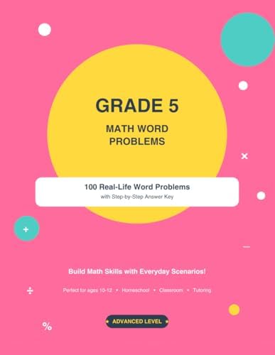 Grade 5 Math Word Problems: 100 Real-Life Word Problems with Step-by-Step Answer Key for Ages 10-12 by Bahaa El Zarif