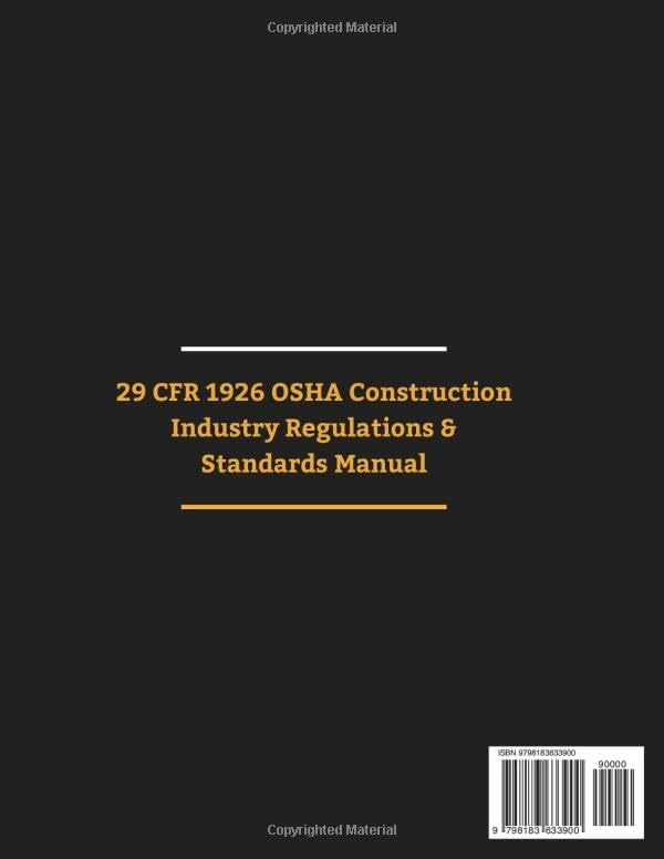 29 CFR 1926 OSHA Construction Industry Regulations & Standards Manual: A Practical Guide To Site Safety, Hazard Prevention, And Regulatory Compliance by Wayne L. Fleming