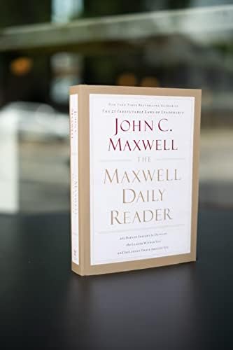 The Maxwell Daily Reader: 365 Days of Insight to Develop the Leader Within You and Influence Those Around You by John C. Maxwell