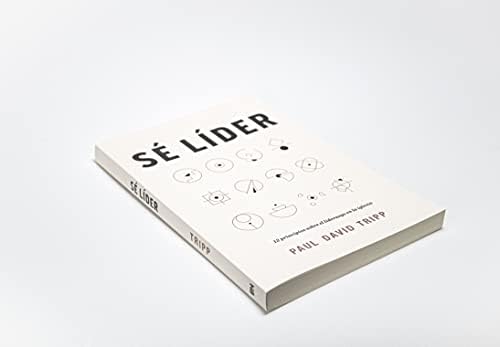Sé líder: 12 principios sobre el liderazgo en la iglesia | Lead: 12 Gospel Principles for Leadership in the Church (Spanish Edition) by Paul David Tripp