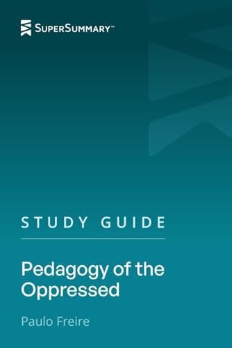 Study Guide: Pedagogy of the Oppressed by Paulo Freire (SuperSummary) by SuperSummary