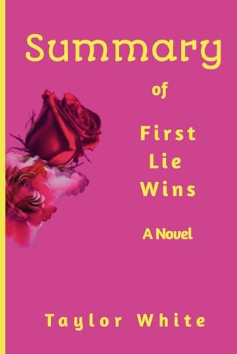 Summary of First Lie Wins: A Novel By Ashley Elston by Taylor White