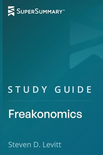 Study Guide: Freakonomics by Steven D. Levitt (SuperSummary) by SuperSummary