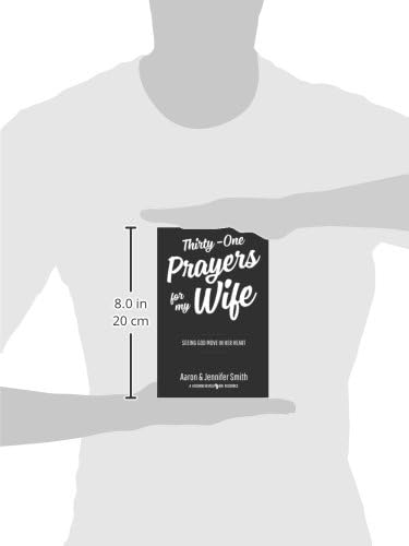 Thirty-One Prayers For My Wife: Seeing God Move In Her Heart (Daily Marriage Prayer Journals & Christian Marriage Prayer Devotional) by Aaron Smith