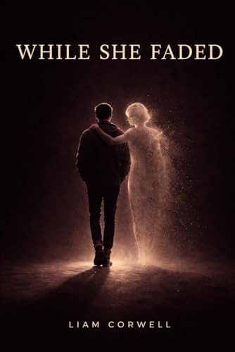 While She Faded by Liam Corwell