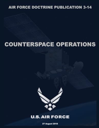 Air Force Doctrine Publication 3-14: Counterspace Operations (27 August 2018) by United States Air Force