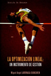La optimización lineal: un instrumento de gestión by Miguel Ángel Larrinaga Ojanguren
