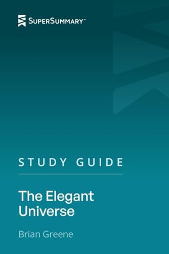 Study Guide: The Elegant Universe by Brian Greene (SuperSummary) by SuperSummary