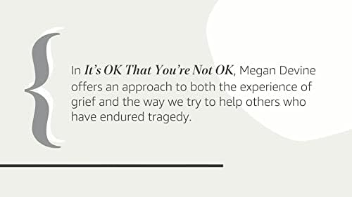 It's OK That You're Not OK: Meeting Grief and Loss in a Culture That Doesn't Understand by Megan Devine LPC