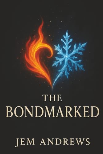 The Bondmarked: A Spellbinding YA Romantasy of Fated Mates, Forbidden Magic, and Royal Intrigue by Jem Andrews