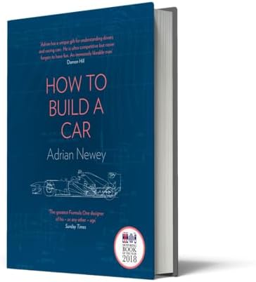 How to Build a Car: The Autobiography of the World’s Greatest Formula 1 Designer by Adrian Newey