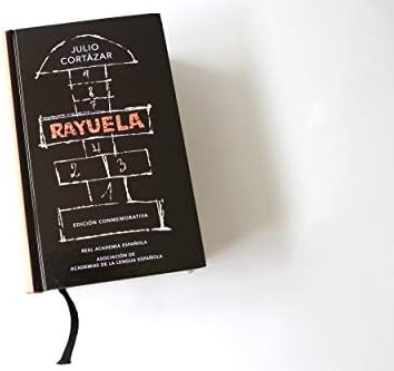 Rayuela (Edición conmemorativa de la RAE y la ASALE) / Hopscotch. Commemorative Edition (Spanish Edition) by Julio Cortázar