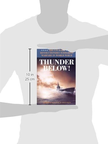 Thunder Below!: The USS *Barb* Revolutionizes Submarine Warfare in World War II by Eugene B. Fluckey