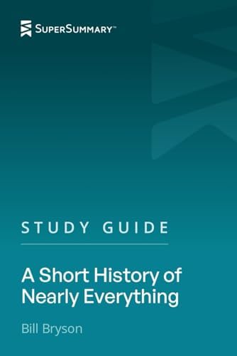 Study Guide: A Short History of Nearly Everything by Bill Bryson (SuperSummary) by SuperSummary