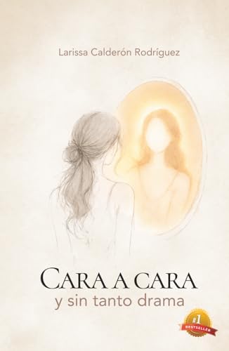 Cara a cara y sin tanto drama (Spanish Edition) by Larissa Calderón Rodríguez