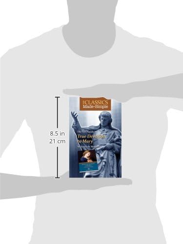 The Classics Made Simple: True Devotion to Mary by Louis de Montfort