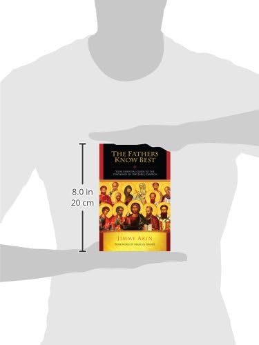 The Fathers Know Best: Your Essential Guide to the Teachings of the Early Church by Jimmy Akin