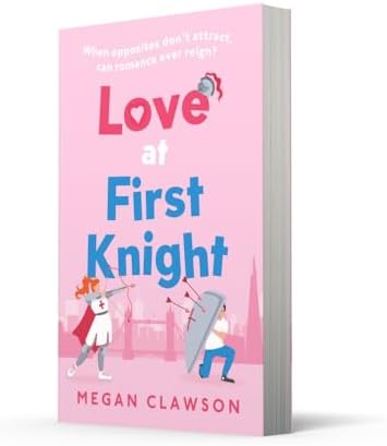 Love at First Knight: the royal enemies-to-lovers romance you need for 2024! by Megan Clawson
