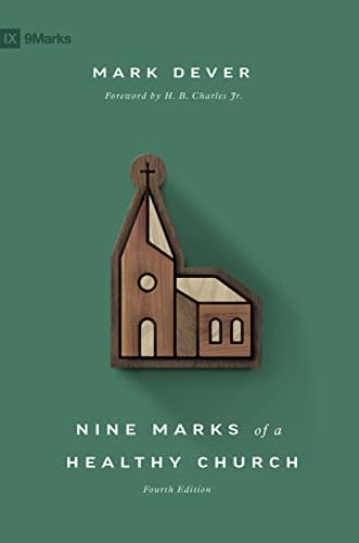 Nine Marks of a Healthy Church (4th Edition) by Mark Dever