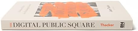 The Digital Public Square: Christian Ethics in a Technological Society by Jason Thacker