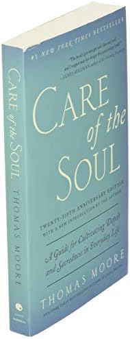 Care of the Soul, Twenty-fifth Anniversary Ed: A Guide for Cultivating Depth and Sacredness in Everyday Life by Thomas Moore
