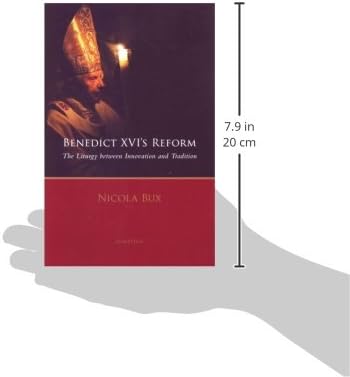 Benedict XVI's Reform: The Liturgy Between Innovation and Tradition by Nicola Bux