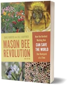 Mason Bee Revolution: How the Hardest Working Bee Can Save the World One Backyard at a Time by Jill Lightner