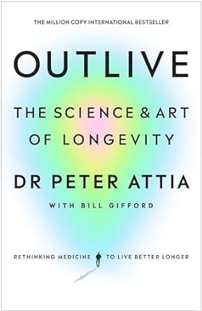 Outlive The Science and Art of Longevity By Peter Attia, Bill Gifford & Lifespan Why We Age and Why We Don’t Have To By Dr David A. Sinclair 2 Books Collection Set by Bill Gifford Peter Attia