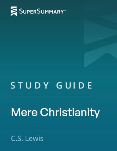 Study Guide: Mere Christianity by C.S. Lewis (SuperSummary) by SuperSummary