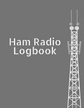 Ham Radio Log Book: Amateur Ham Radio Station Log Book; Logbook for Ham Radio Operators; Ham Radio Contact Keeper; Radio-Wave Frequency Logbook by argan production
