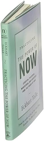 Practicing the Power of Now: Essential Teachings, Meditations, and Exercises from the Power of Now by Eckhart Tolle