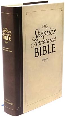 The Skeptic's Annotated Bible: The King James Version from a Skeptic's Point of View by Steve Wells