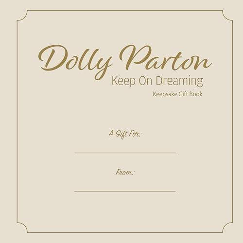 Dolly Parton Keep On Dreaming (Fox Chapel Publishing) A Beautiful Gift Book for Fans with Stunning Photos, Dolly Quotes, and Gold Sprayed Edges (Thinking of You) by Grace Peterson