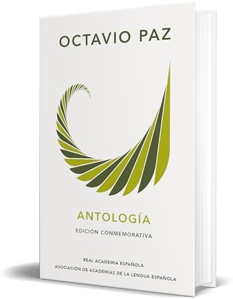 Octavio Paz. Antología (Edición conmemorativa de la RAE y la ASALE) / Octavio Paz. Anthology. (Commem orative Edition) (Spanish Edition) by Octavio Paz