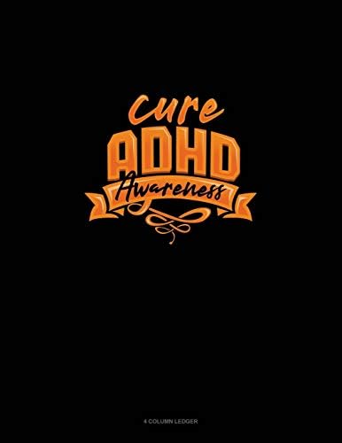 Cure Adhd Awareness: 4 Column Ledger by Greenyx Publishing