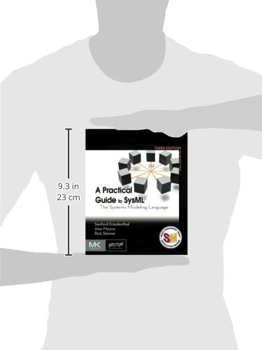 A Practical Guide to SysML: The Systems Modeling Language (The MK/OMG Press) by Sanford Friedenthal Ph.D.