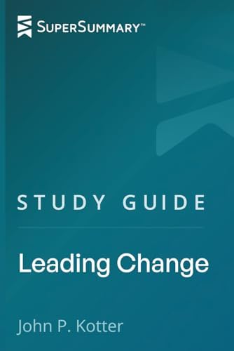Study Guide: Leading Change by John P. Kotter (SuperSummary) by SuperSummary