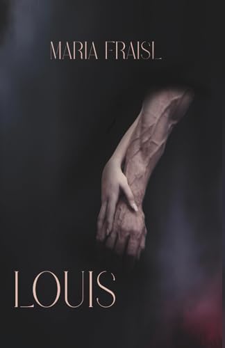 LOUIS: A Romantasy Novel by Maria Fraisl