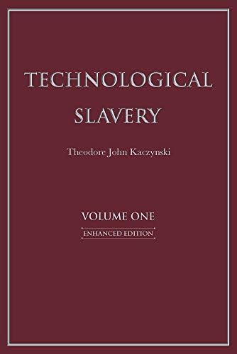 Technological Slavery: Enhanced Edition (1) by Theodore John Kaczynski PhD