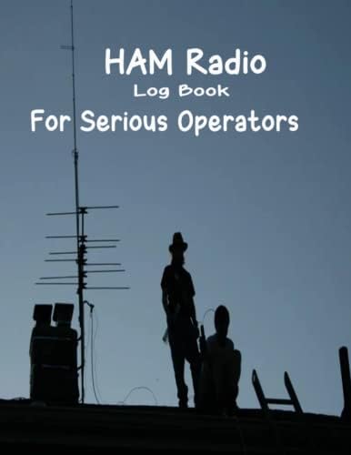 HAM Radio Log Book For Serious Operators: HAM Radio Log Book For Serious Operators: Ham Radio Log Book | Logbook For Ham Radio Operators | Ham Radio Contact Keeper size 8.5x11and 120 pages by Elmassdadi omar